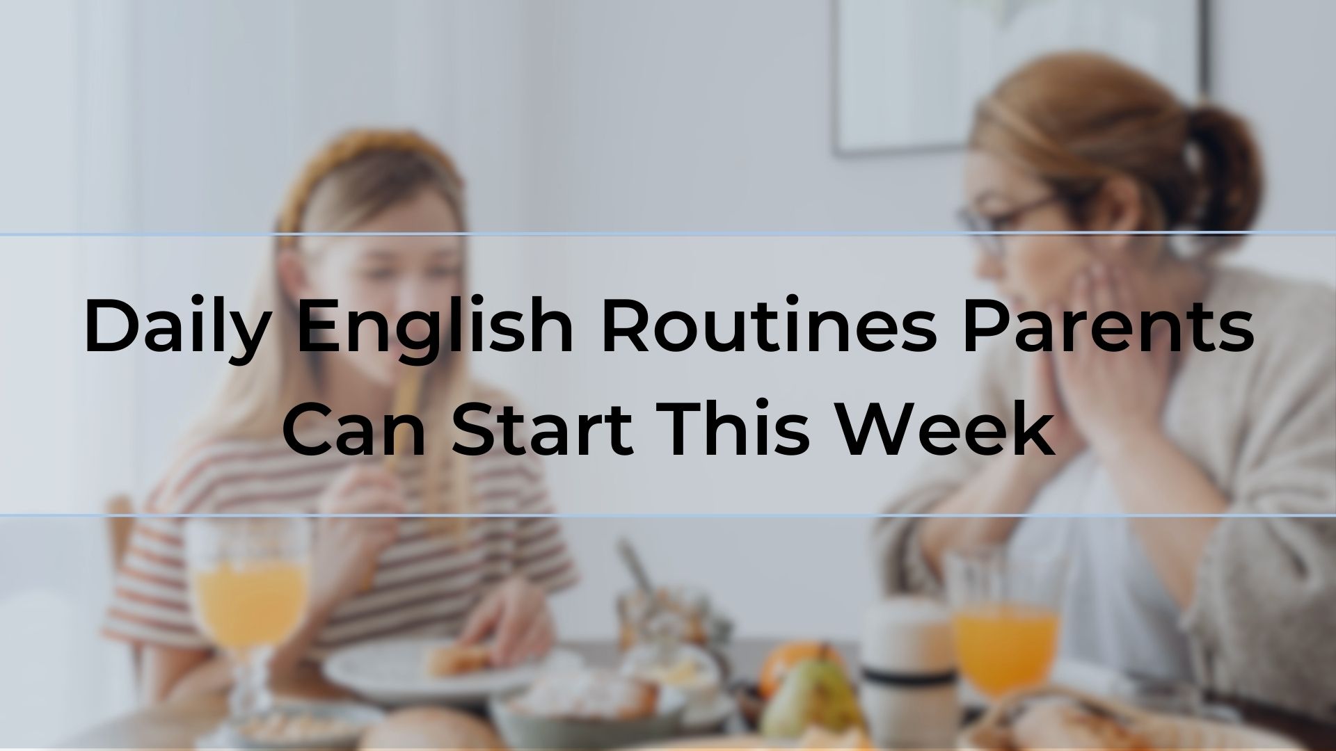 Daily English Routines Parents Can Start This Week
